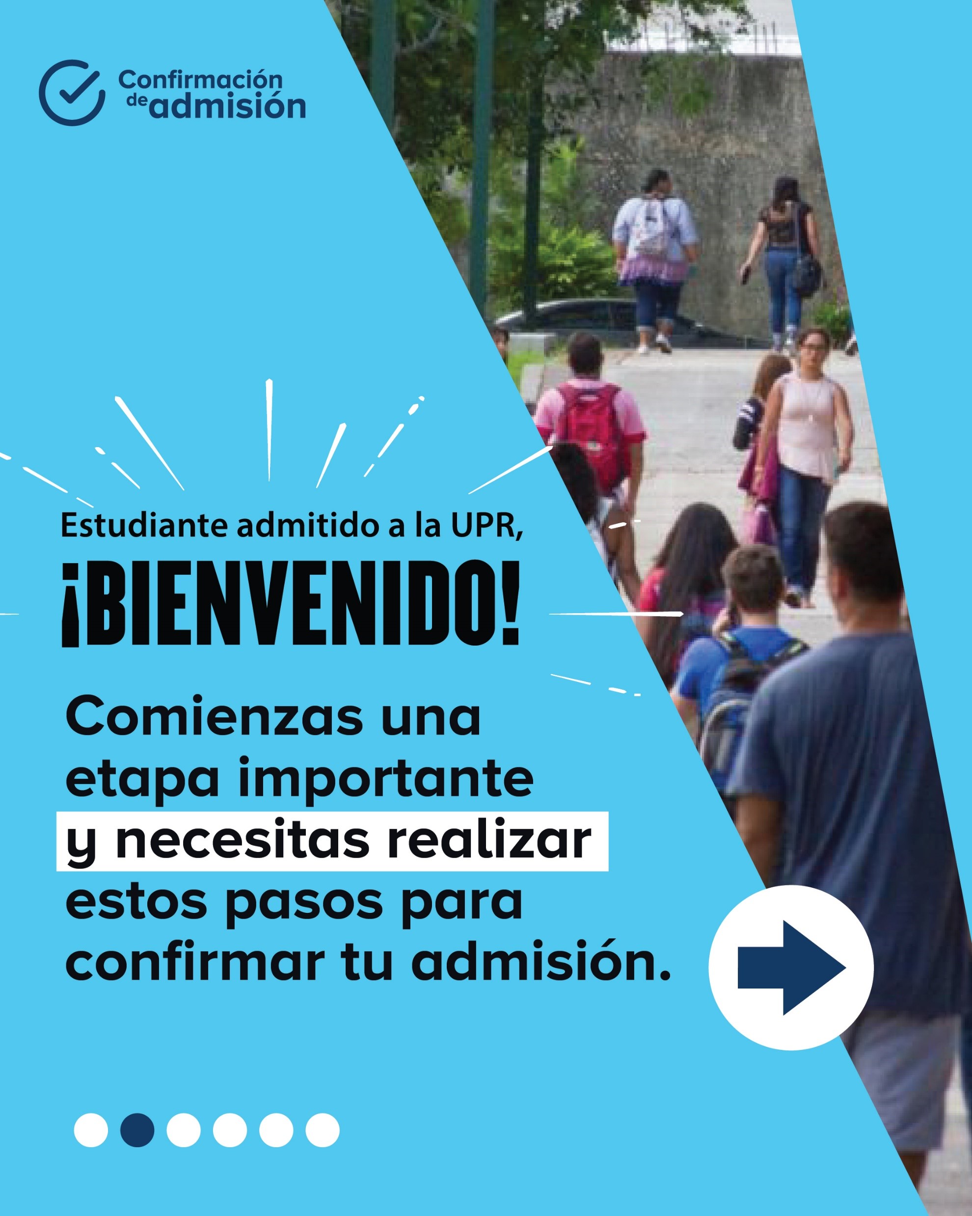 Estudiante admitido a la UPR, Bienvenido. Comienzas una etapa importante y necesitas realizar estos pasos para confirmar tu admisión.