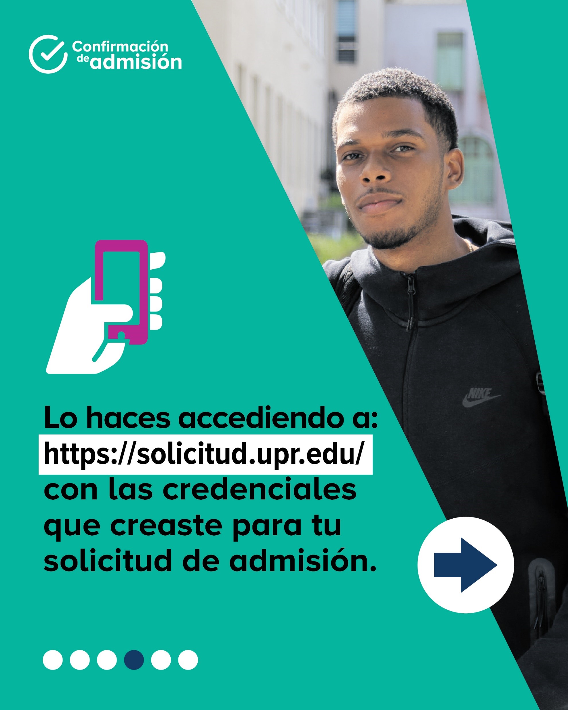Confirmación de admisión: Lo haces accediendo a: https://solicitud.upr.edu con las credenciales que creaste para tu solicitud de admisión.
